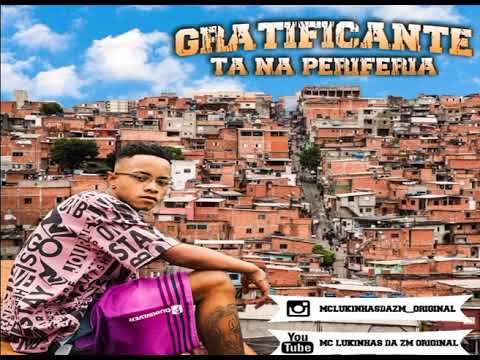 Mc Lukinhas da Zm - gratificante tá na periferia ( dj Ferreira )2020