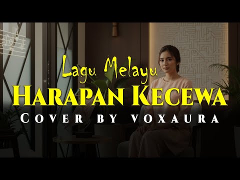 Harapan Kecewa - Cover Lagu Melayu By Voxaura
