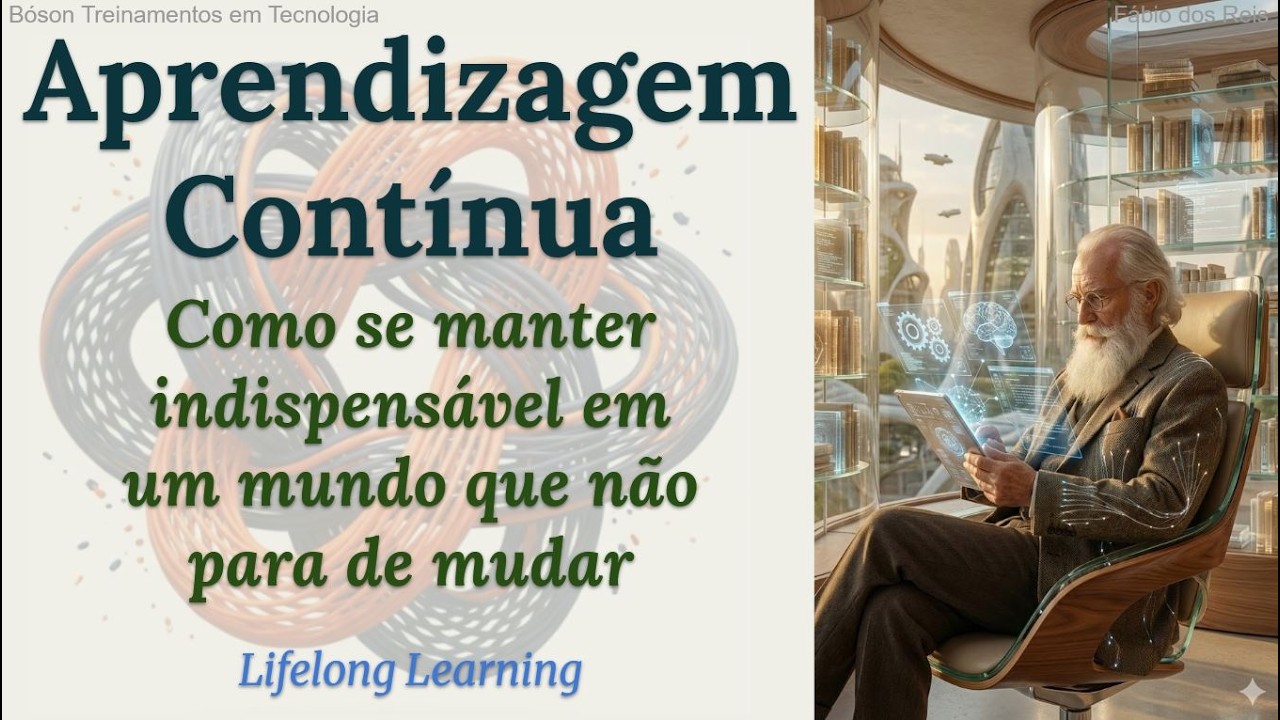 Aprendizagem Contínua: Como se manter relevante em um mundo em constante mudança (Lifelong Learning)