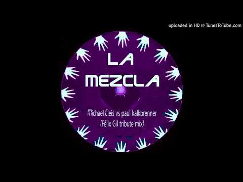 Michael Cleis Vs. Paul Kalkbrenner - La Mezcla (Felix Gil Tribute Remix)