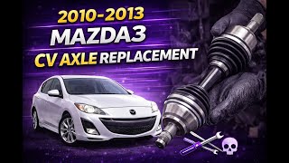 2010–2013 Mazda3 CV axle replacement