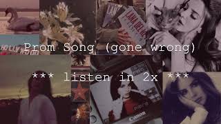 Prom song (gone wrong)