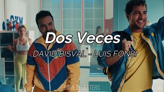 David Bisbal, Luis Fonsi- Dos Veces (letra)