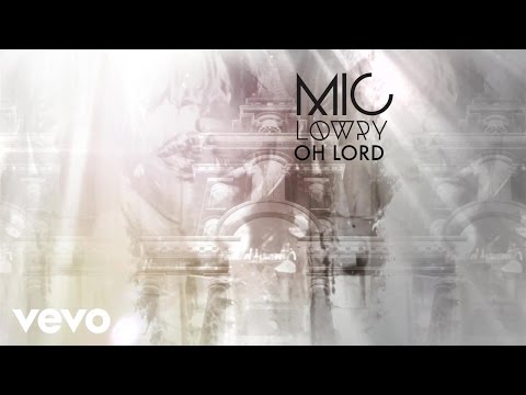 MiC LOWRY - Oh Lord (Official Audio)