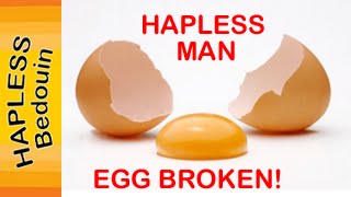 EGG BROKEN - Poor man - Hapless Bedouin