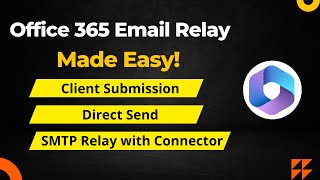 How to relay emails from application using Office 365 | Client Submission, Direct Send, Smtp Relay