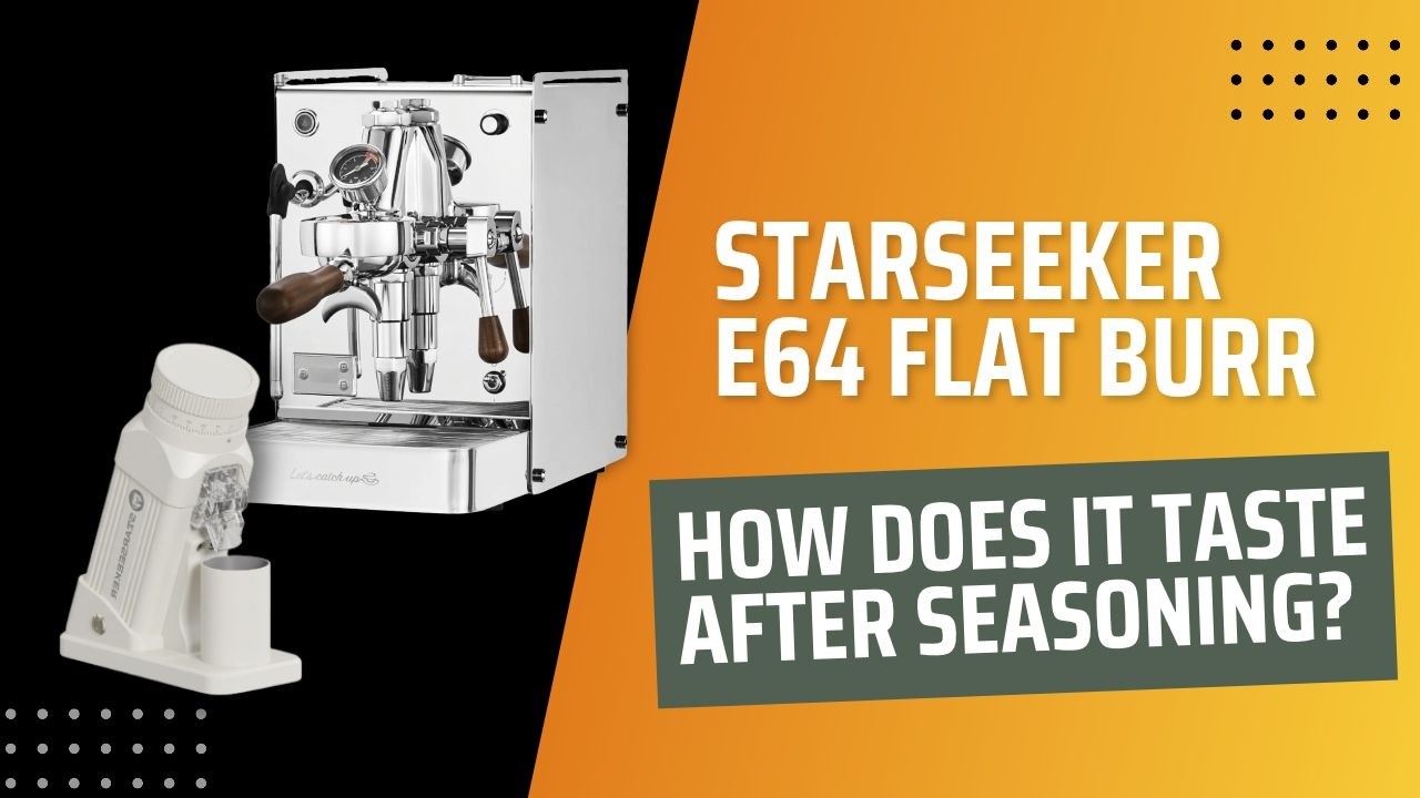 Starseeker E64 Titanium Coated 64mm Flat Burrs Grinder | How does it taste after seasoning?
