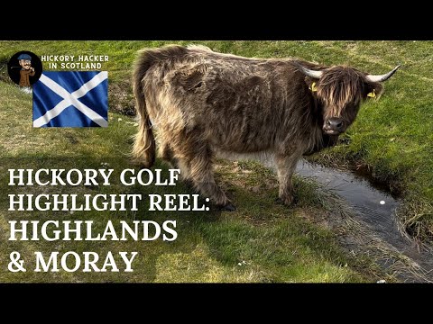 Hickory Golf in the Scottish Highlands & Moray: Hickory Hacker in Scotland, Part 3