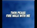 Twin Peaks: Fire Walk With Me - U.S. Theatrical Trailer (1.18:1, 35mm)