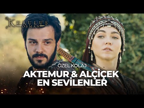 Aktemur ve Alçiçek En Sevilenler | Kuruluş Osman Özel Kolaj