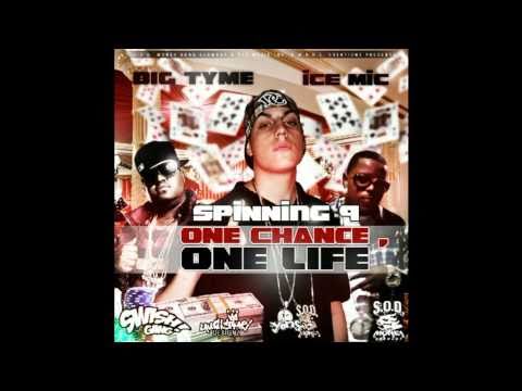 Spinning 9 Feat. Big Tyme & Ice Mic - One Chance , One Life