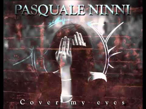 PASQUALE NINNI - Cover my eyes -