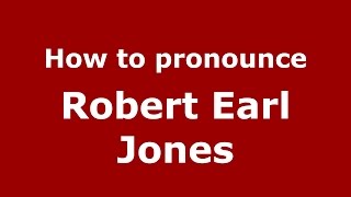 How to pronounce Robert Earl Jones