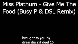 Miss Platnum - Give Me The Food (Busy P &amp; DSL Remix)