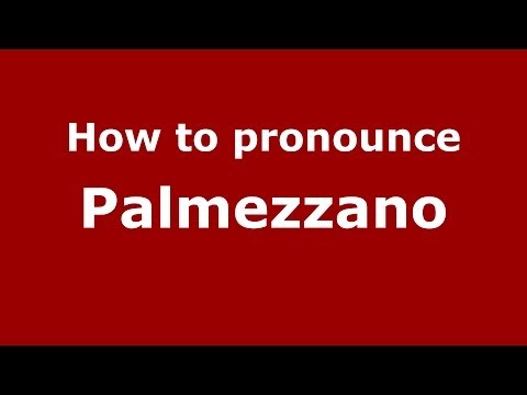 How to pronounce Palmezzano (Italian/Italy) - PronounceNames.com