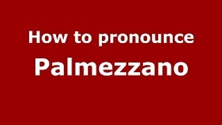 How to pronounce Palmezzano