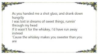 Laura Cantrell - The Whiskey Makes You Sweeter Lyrics