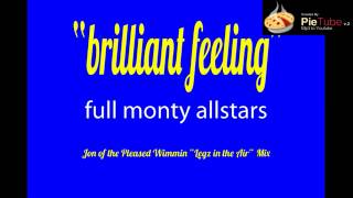 Brilliant Feeling - Full Monty All Stars (Jon Pleased Wimmin Remix)