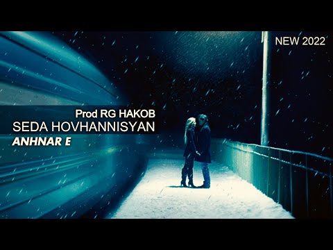 RG Hakob Prod - ANHNAR E  💔 ( VIDEO VERSION ) ft SEDA HOVHANNISYAN 2022