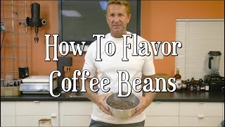 How to Flavor Coffee Beans