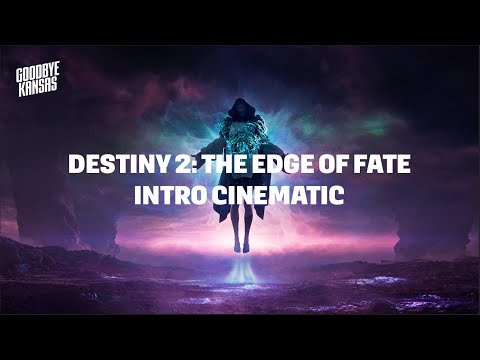 Destiny 2: The Edge of Fate | Intro Cinematic | Goodbye Kansas
