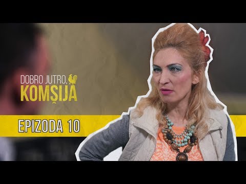 DOBRO JUTRO KOMŠIJA (NOVA SERIJA) - EPIZODA 10