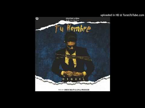 Osquel La Profecia  Tu Hombre