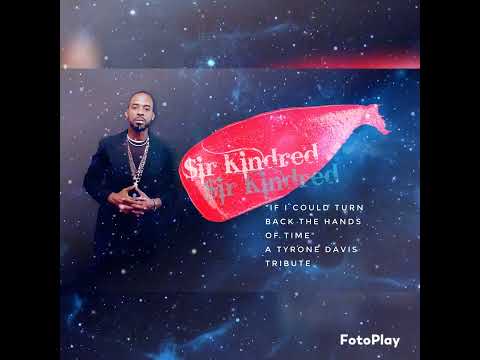 $ir Kindred - Turn Back The Hands of Time(Tyrone Davis Tribute) #bluesmusic #soulmusic #tyronedavis