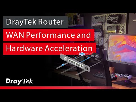 Webinar: DrayTek Router WAN Performance and Hardware Acceleration