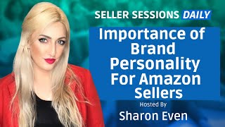 Branding: Brand Personality for Amazon Sellers with Sharon Even