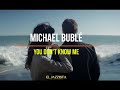 Michael Bublé - You Don't Know Me (Lyrics Ingles y Español)