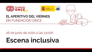 Aperitivo 12 – ‘Escena Inclusiva’