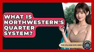 What Is Northwestern's Quarter System - The College Explorer