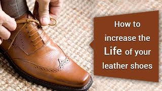 How to increase the life of your leather shoes | Easy ways to extend shoes life