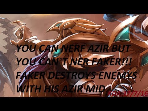 YOU CAN NERF AZIR BUT YOU CAN`T NERF FAKER!!! FAKER`S AZIR DESTROYS EVERYONE!