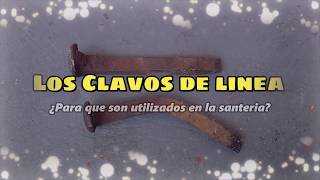 Los clavos de línea: ¿Para que son utilizados en la santeria