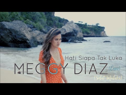 MEGGY DIAZ - HATI SIAPA TAK LUKA (SELAT MALAKA)