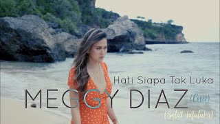 Download lagu MEGGY DIAZ - HATI SIAPA TAK LUKA (SELAT MALAKA) mp3