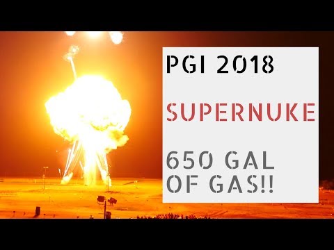 PGI 2018 - Fireball Dudes SUPERNUKE 🔥🔥🔥 - 650 GALLONS of GAS
