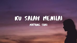 Download lagu Mayang Sari - Ku Salah Menilai Lirik mp3
