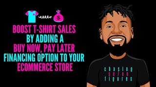 Boost T-Shirt Sales By Adding A "Buy Now, Pay Later" Financing Option To Your eCommerce Store