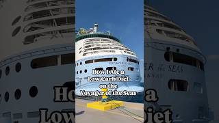 How I ate a Low Carb Diet on the Voyager of the Seas Cruise