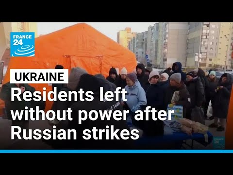Residents left without power as Russia targets Ukraine's ...