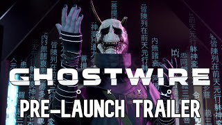 Ghostwire Tokyo Official Pre-Launch Trailer