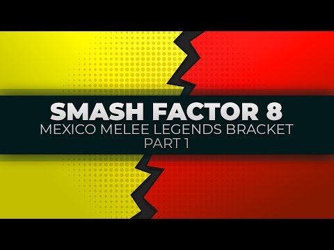 Smash Factor 8 - Mexico Melee Legends Bracket | Part 1