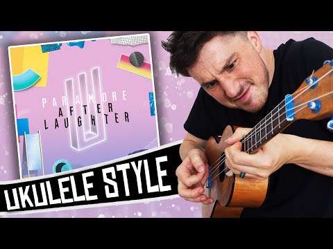 Paramore Ukulele Style ( After Laughter ) FULL ALBUM