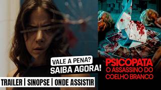 Psicopata: O Assassino do Coelho Branco | Trailer e detalhes de onde ver
