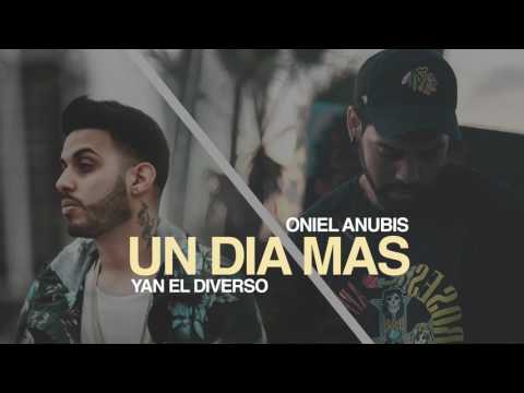 Oniel Anubis - Un Dia Mas Ft. Yan El Diverso