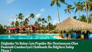Ülkeler Hakkında Bilinmesi Gerekenler 14. Bölüm: Dominik Cumhuriyeti