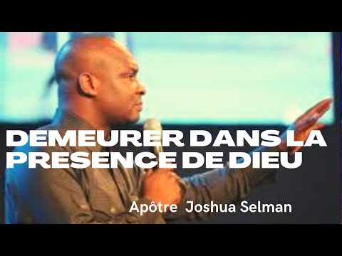 ABIDE IN THE PRESENCE OF GOD Apostle Joshua Selman IN FRENCH